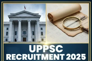 यूपीपीएससी भर्ती 2025: डिप्टी सेक्रेटरी और सहायक पुरातत्व विज्ञानी के पदों के लिए आवेदन प्रक्रिया आज से प्रारंभ