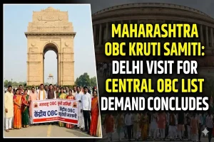 महाराष्ट्र ओबीसी कृती समिति का दिल्ली दौरा: केंद्रीय मंत्रियों से मिलकर 27+6 जातियों को केंद्रीय सूची में शामिल करने की मांग